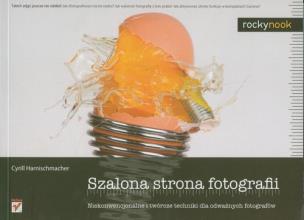 Okładka książki Szalona strona fotografii. Niekonwencjonalne..