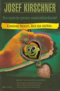 Okładka książki Szczęście przez samodzielność. Umiesz liczyć, licz na siebie