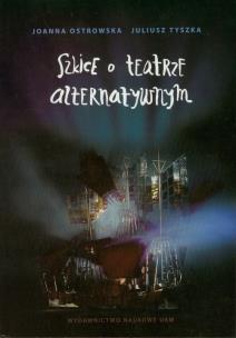 Okładka książki Szkice o teatrze alternatywnym