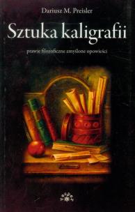 Okładka książki Sztuka kaligrafii prawie filozoficzne zmyślone opowieści