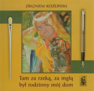 Okładka książki Tam za rzeką za mgłą był rodzinny mój dom