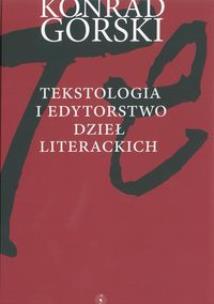 Okładka książki Tekstologia i edytorstwo dzieł literackich