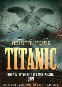 Okładka książki Titanic Recepcja katastrofy w prasie polskiej