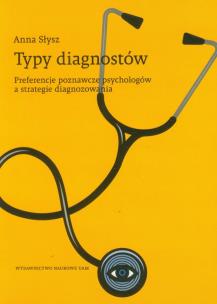 Okładka książki Typy diagnostów Preferencje poznawcze psychologów a strategie diagnozowania