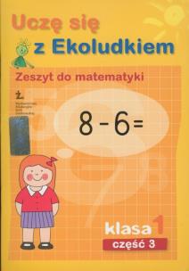 Okładka książki Uczę się z Ekoludkiem 1 Zeszyt do matematyki Część 3