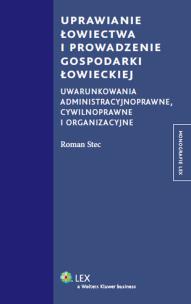 Okładka książki Uprawianie łowiectwa i prowadzenie gospodarki łowieckiej