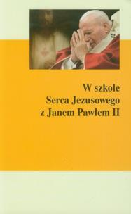 Okładka książki W szkole Serca Jezusowego z Janem Pawłem II