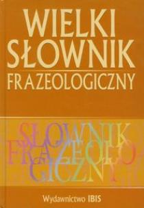 Okładka książki Wielki słownik frazeologiczny