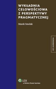 Okładka książki Wykładnia celowościowa z perspektywy pragmatycznej