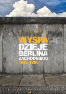 Okładka książki Wyspa Dzieje Berlina Zachodniego 1948-1990
