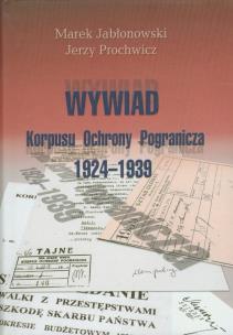 Okładka książki Wywiad Korpusu Ochrony Pogranicza 1924-1939