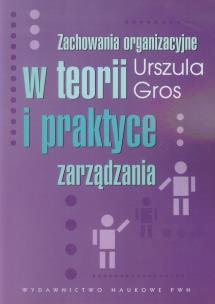 Okładka książki Zachowania organizacyjne w teorii i praktyce zarządzania