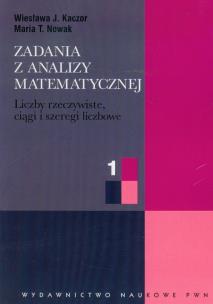Okładka książki Zadania z analizy matematycznej 1 Liczby rzeczywiste, ciągi i szeregi liczbowe