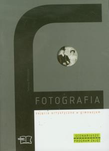 Okładka książki Zajęcia artystyczne Fotografia Scenariusze Program zajęć