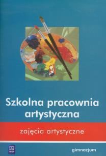 Okładka książki Zajęcia artystyczne Szkolna pracownia artystyczna