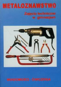 Okładka książki Zajęcia techniczne w gimnazjum. Metaloznawstwo