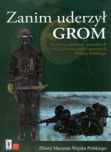 Okładka książki Zanim uderzył GROM Historia jednostek specjalnych i wojsk powietrznodesantowych Wojska Polskiego