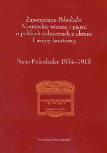 Okładka książki Zapomniane Polenlieder Niemieckie wiersze i pieśni o polskich żołnierzach z okresu I wojny światowe