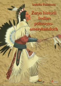Okładka książki Zarys historii Indian północnoamerykańskich