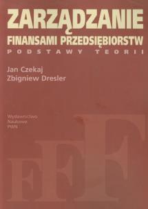 Zarządzanie finansami przedsiębiorstw. Autor: Czekaj Jan, Dresler Zbigniew. Multiszop.pl Okładka książki Zarządzanie finansami przedsiębiorstw