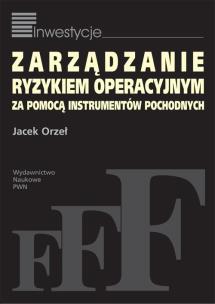 Okładka książki Zarządzanie ryzykiem operacyjnym za pomocą instrumentów pochodnych