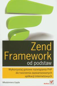 Okładka książki Zend Framework od podstaw.Wykorzystaj gotowe rozw.