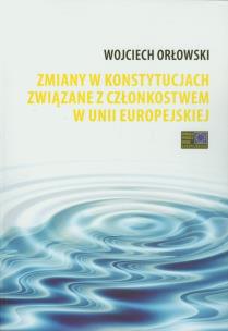 Okładka książki Zmiany w konstytucjach związane z członkostwem w Unii Europejskiej