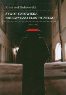 Okładka książki Żywot człowieka nadzwyczaj elastycznego