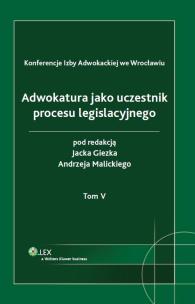Okładka książki Adwokatura jako uczestnik procesu legislacyjnego tom 5