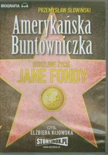Okładka książki Amerykańska Buntowniczka Burzliwe życie Jane Fondy - Audiobook