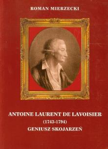Okładka książki Antoine Laurent de Lavoisier 1743-1794 Geniusz Skojarzeń