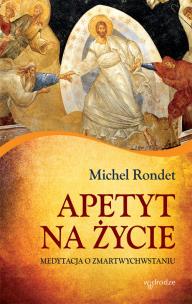 Okładka książki Apetyt na życie. Medytacja o Zmatwychwstaniu