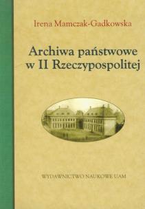 Okładka książki Archiwa państwowe w II Rzeczypospolitej