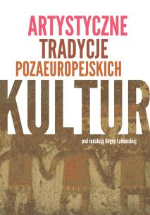 Okładka książki Artystyczne tradycje pozaeuropejskich kultur