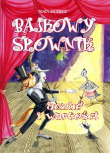 Okładka książki Bajkowy słownik uczuć i wartości