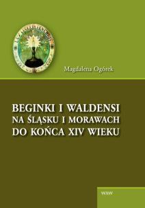 Okładka książki Beginki i Waldensi na Śląsku i Morawach do końca XIV wieku