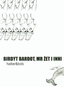 Okładka książki Birdyt Bardot, Mr Żet i inni