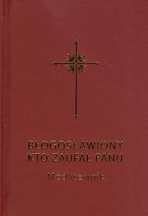 Okładka książki Błogosławiony kto zaufał Panu Modlitewnik dla dorosłych