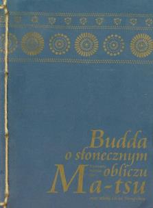 Okładka książki Budda o słonecznym obliczu. Nauczanie Mistrza Zen Ma-tsu oraz szkoły Ch'an Hung-chou
