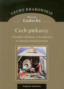 Okładka książki Cech piekarzy i handel chlebem w Krakowie w okresie nowożytnym