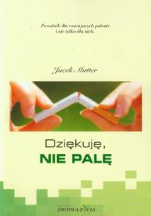 Okładka książki Dziękuję, nie palę. Poradnik dla rzucających...