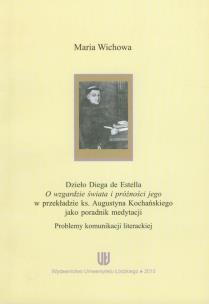 Okładka książki Dzieło Diego de Estella O wzgardzie świata i próżności jego w przekładzie ks. Augustyna Kochańskiego jako poradnik medytacji