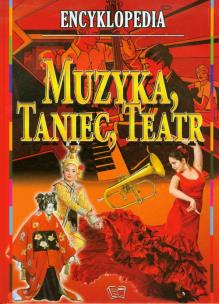 Okładka książki Encyklopedia - muzyka, taniec, teatr Arti