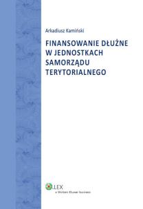 Okładka książki Finansowanie dłużne w jednostkach samorządu terytorialnego