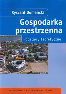 Okładka książki Gospodarka przestrzenna. Podstawy teoretyczne