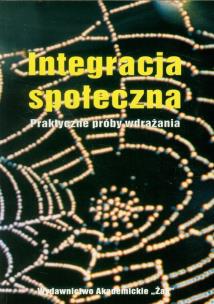 Okładka książki Integracja społeczna Praktyczne próby wdrażania