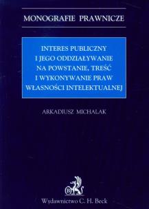 Okładka książki Interes publiczny i jego oddziaływanie na powstanie, treść i wykonywanie praw własności intelektualnej