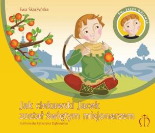 Okładka książki Jak ciekawski Jacek został świętym misjonarzem