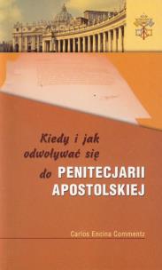 Okładka książki Kiedy i jak odwoływać się do Penitencjarii Apostolskiej