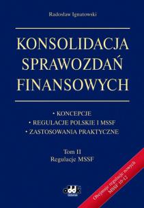 Okładka książki Konsolidacja sprawozdań finansowych. Koncepcje, regulacje polskie i MSSF, zastosowania praktyczne To